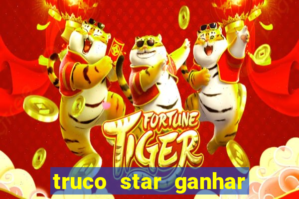 truco star ganhar dinheiro de verdade